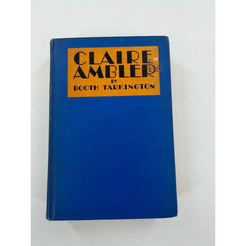 Claire Ambler by Booth Tarkington 1928 First Edition Doubleday Doran Hardcover